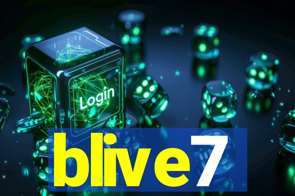 blive7