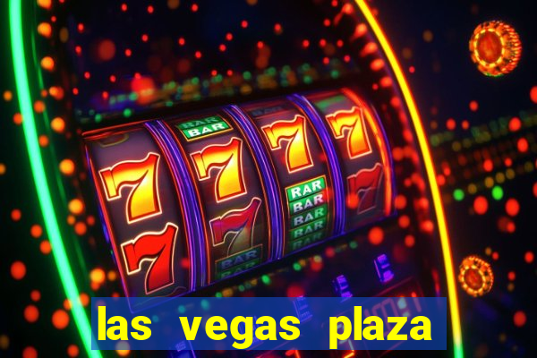 las vegas plaza hotel and casino