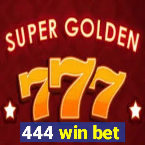 444 win bet