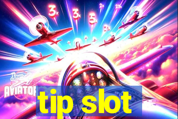 tip slot