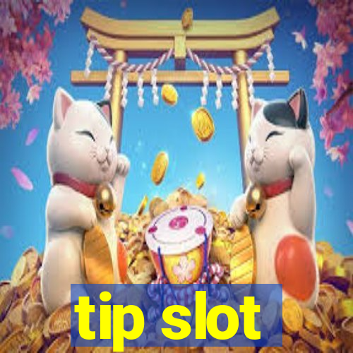 tip slot