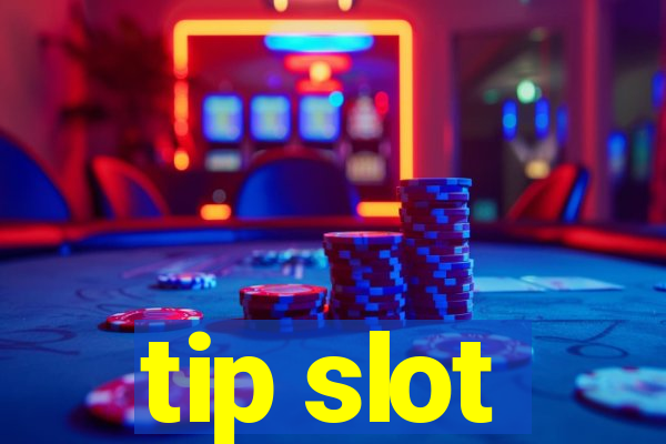 tip slot