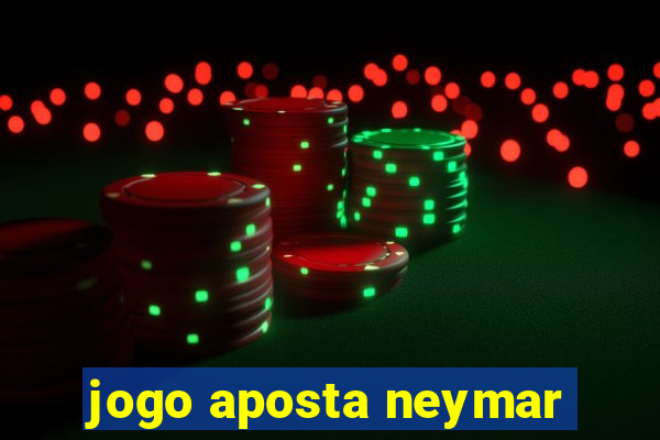 jogo aposta neymar