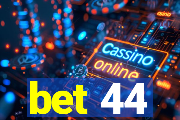 bet 44