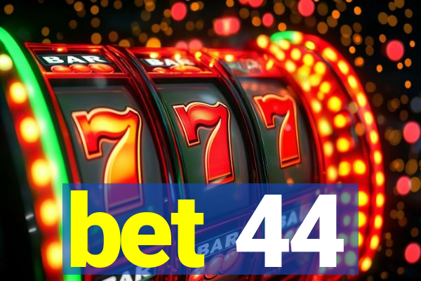 bet 44