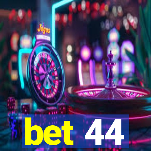 bet 44