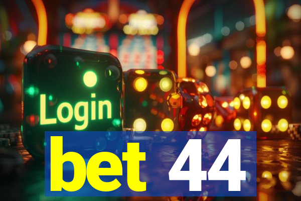 bet 44