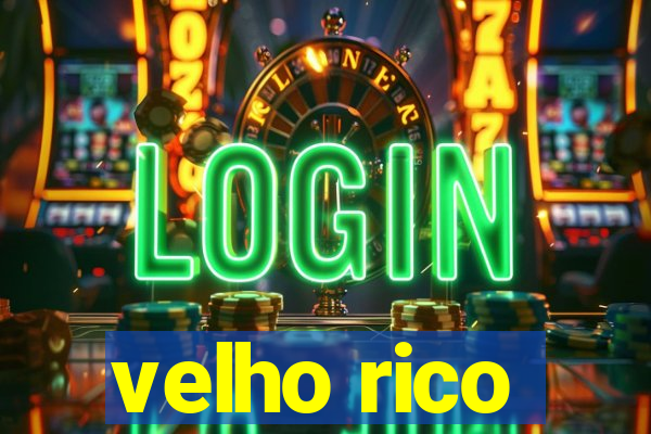 velho rico