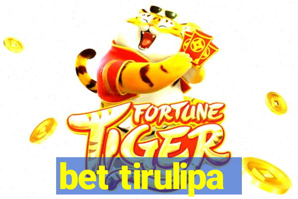 bet tirulipa