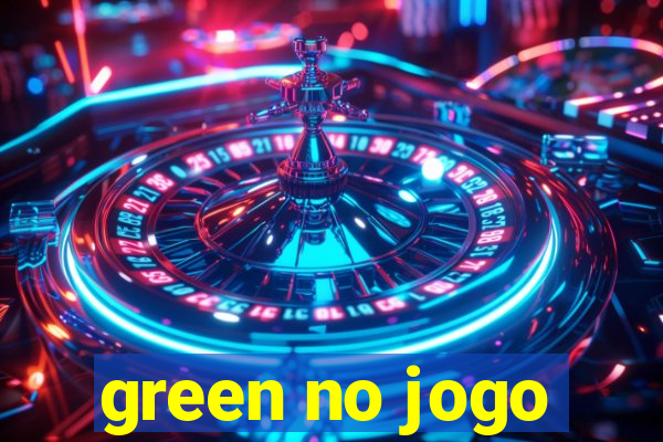 green no jogo