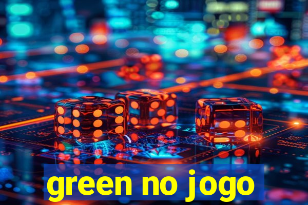 green no jogo