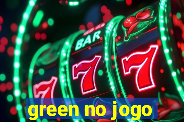 green no jogo