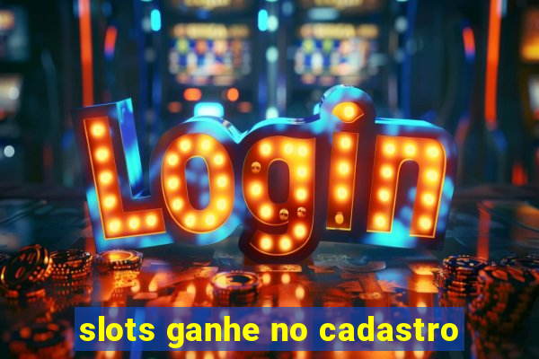 slots ganhe no cadastro