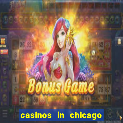 casinos in chicago illinois area