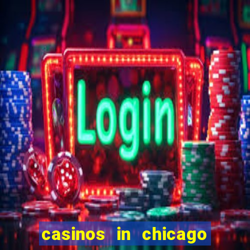 casinos in chicago illinois area