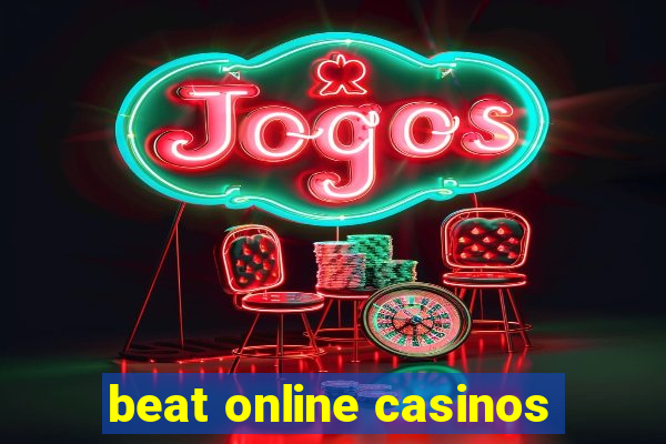 beat online casinos