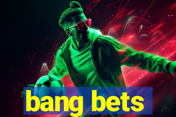 bang bets