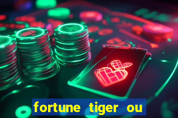 fortune tiger ou fortune rabbit