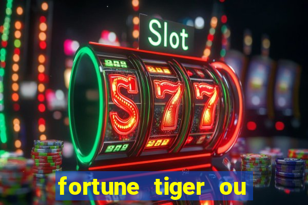 fortune tiger ou fortune rabbit