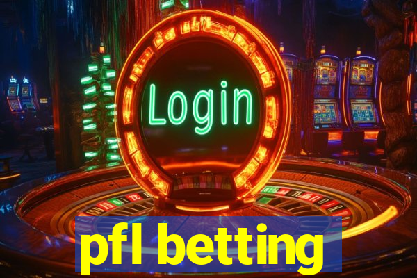 pfl betting