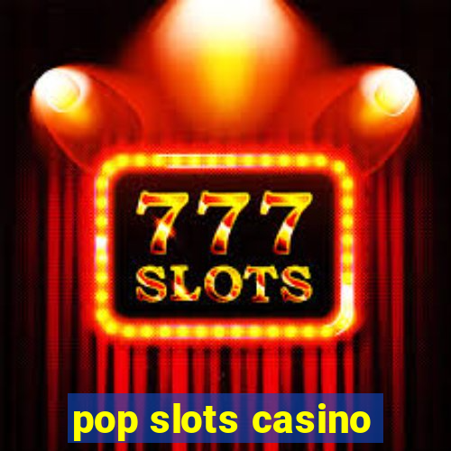 pop slots casino