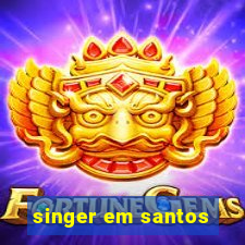 singer em santos