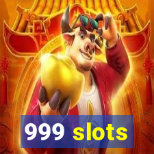 999 slots