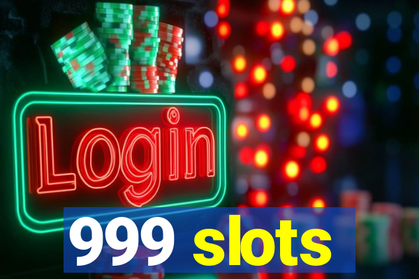 999 slots