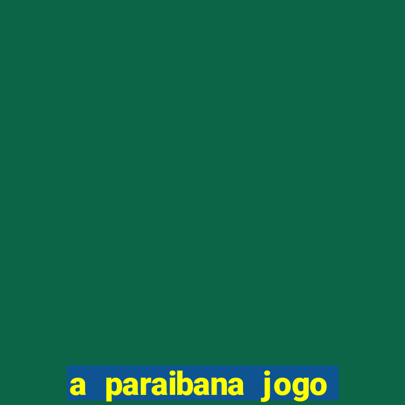 a paraibana jogo do bicho