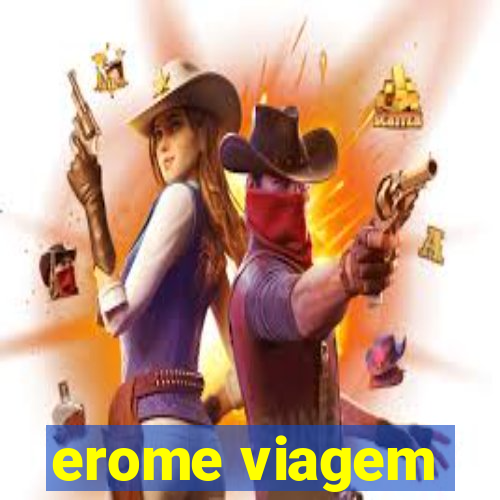 erome viagem