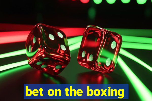 bet on the boxing