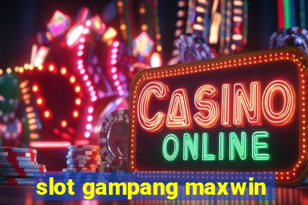 slot gampang maxwin