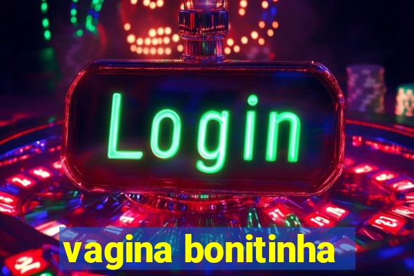 vagina bonitinha