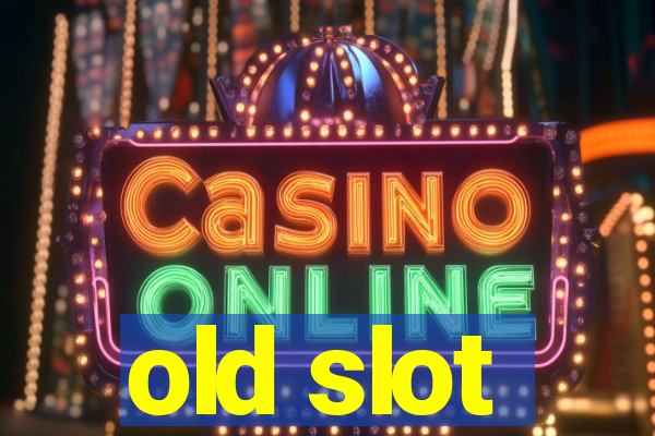 old slot