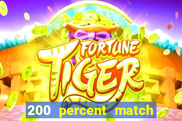 200 percent match casino bonuses