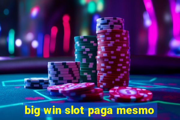 big win slot paga mesmo