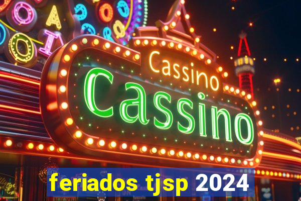 feriados tjsp 2024