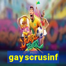 gayscrusinf