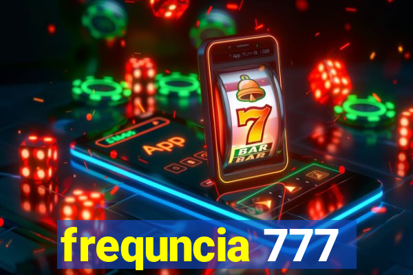 frequncia 777