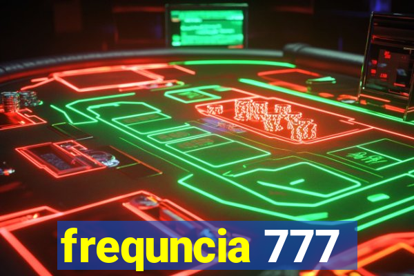 frequncia 777