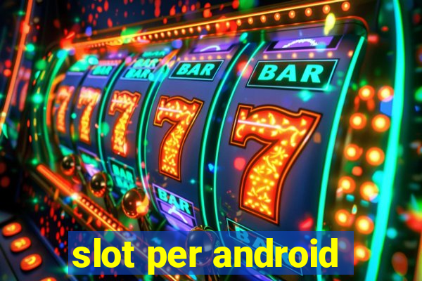 slot per android