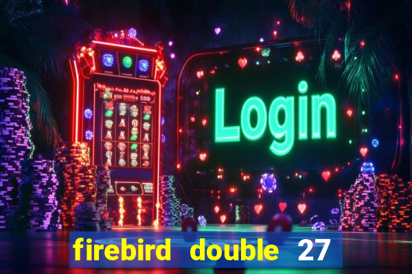 firebird double 27 slot free play