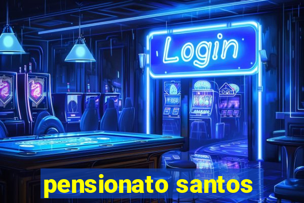 pensionato santos