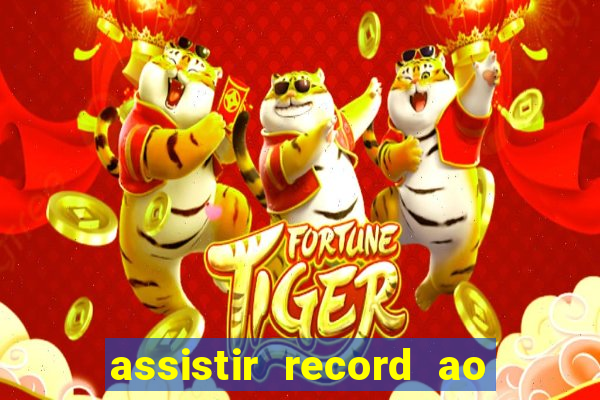 assistir record ao vivo bahia