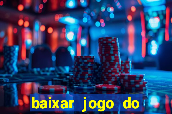 baixar jogo do tigrinho que ganha dinheiro