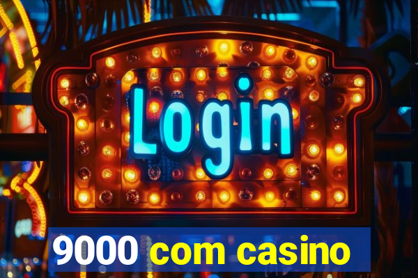 9000 com casino