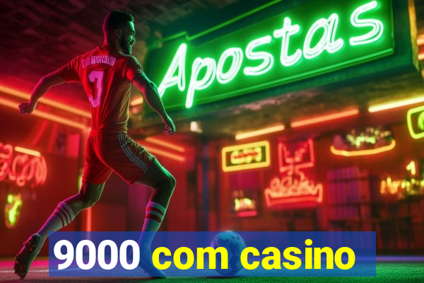 9000 com casino