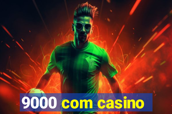 9000 com casino