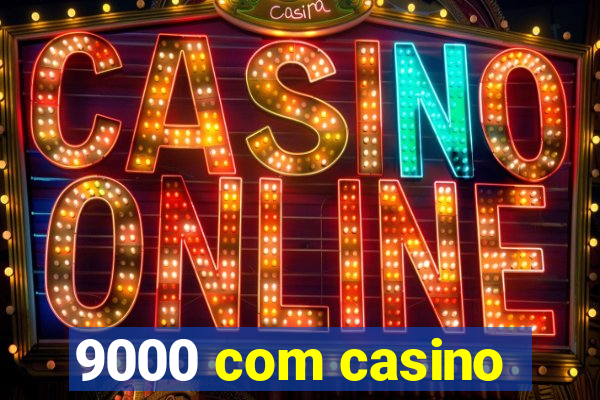 9000 com casino