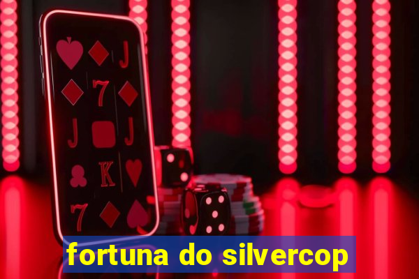 fortuna do silvercop